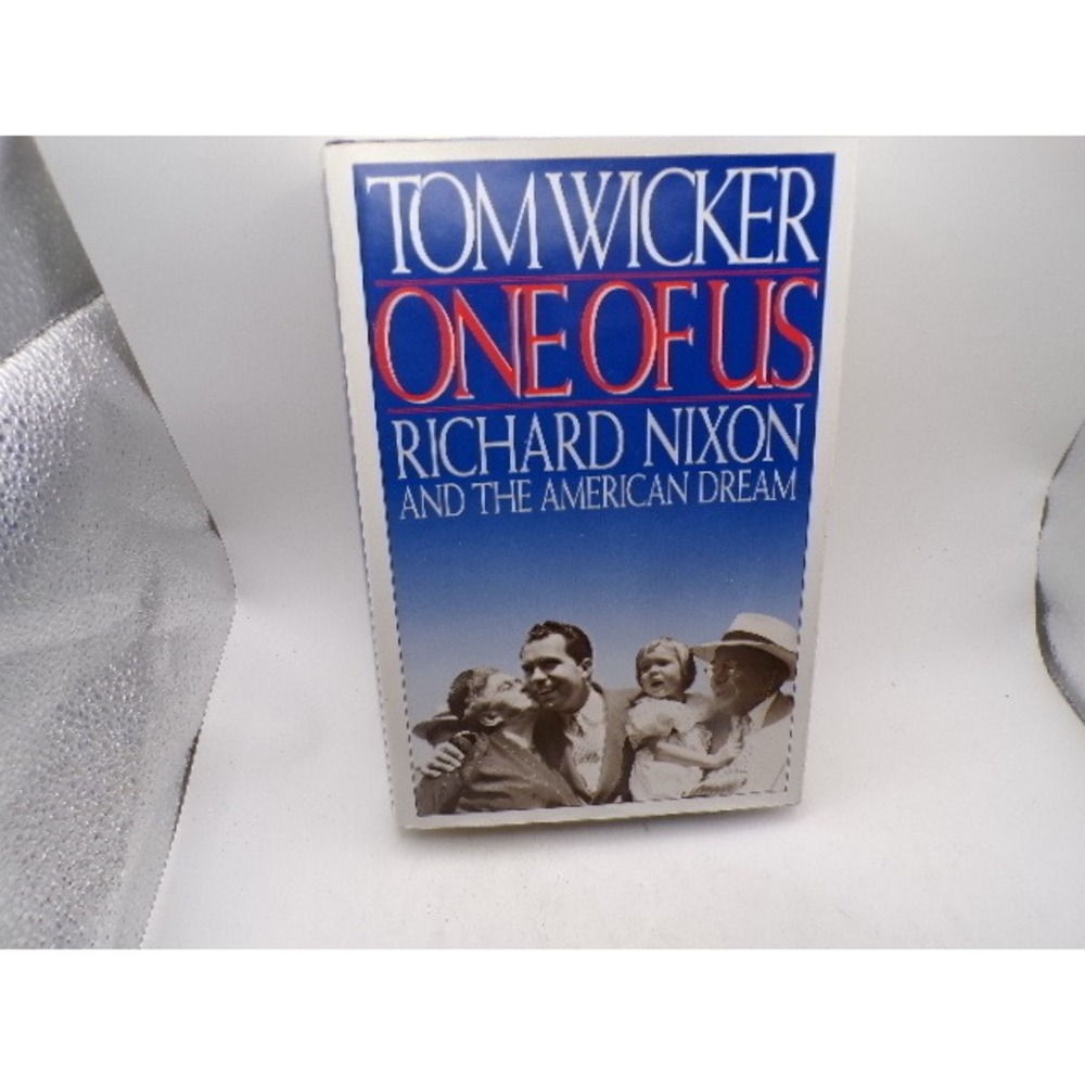 One of Us Richard Nixon and the American Dream Tom Wicker Hardcover 1991 Biograp